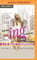 Add More -Ing to Your Life: A Hip Guide to Happiness